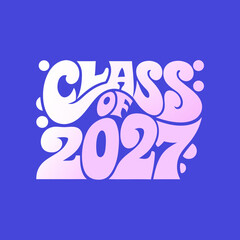 Class of 2027 retro bubble font graphic graduation 3