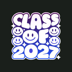 Class of 2027 smiley faces graphic graduation happy