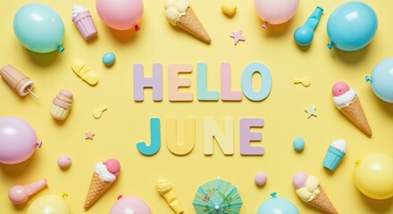 Hello June Celebration: A delightful arrangement of pastel-colored balloons and ice cream cones encircles a cheerful Hello June message, evoking the sweet anticipation of summer's arrival.