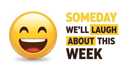 Laughing Emoji With Someday Well Laugh About This Week Text Keywords: emoji, smiley, laughing