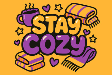 Stay Cozy Vibes. &ldquo;Stay Cozy&rdquo;. playful cartoon bubble lettering, rounded shapes, thick colorful outlines,