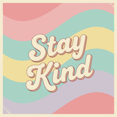 Stay Kind, soft retro script, pastel stripes