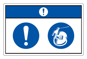 Notice Wear Welding Mask Symbol Sign,Vector Illustration, Isolated On White Background Label.EPS10