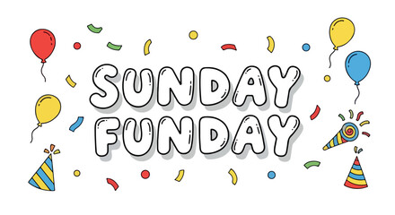 Sunday funday lettering with balloons and confetti