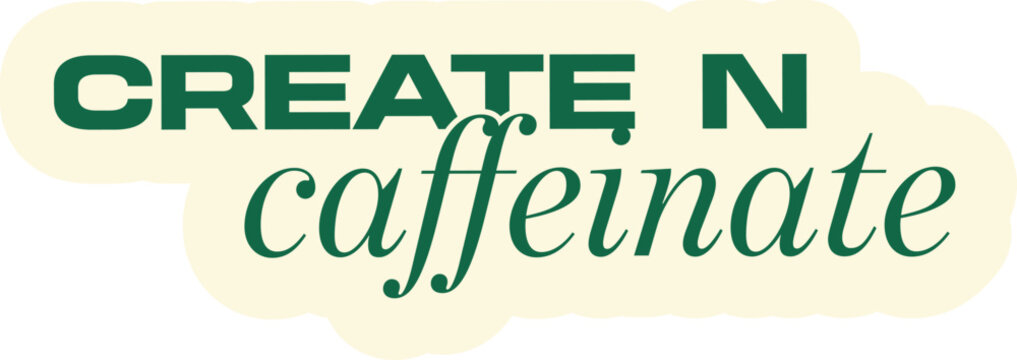 "Create N Caffeinate" coffee quote sticker. A retro typography label for designers, artists, or coffee lovers, perfect for laptops or planners.