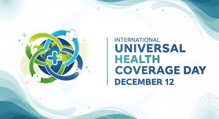 Promote International Universal Health Coverage Day with this modern graphic featuring a world globe encircled with stylized medical crosses of green and blue