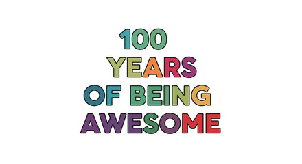 Celebrate a vibrant 100th birthday with this awesome milestone message