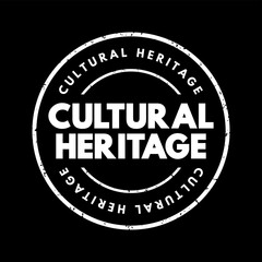 Cultural Heritage - legacy of tangible and intangible heritage assets of a group or society that is inherited from past generations, text concept stamp
