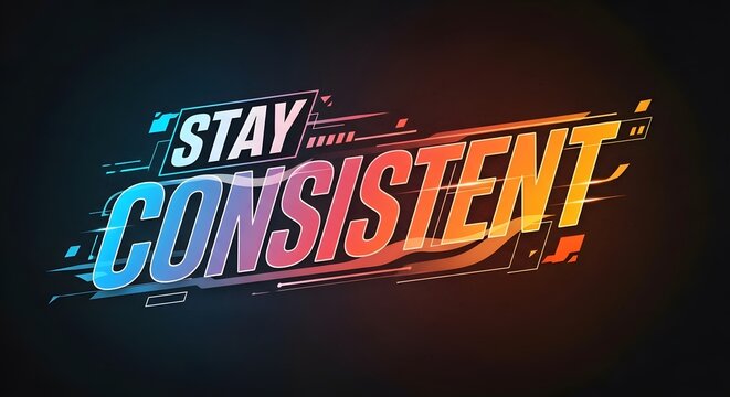 A vibrant and dynamic digital graphic displaying the motivational message 'Stay Consistent' with colorful text and energetic design elements on a dark background