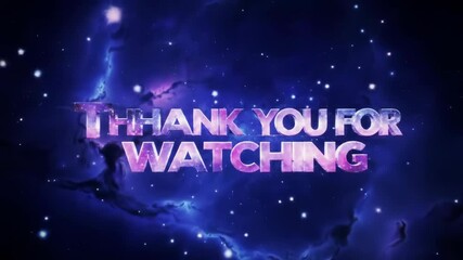 A celestial end screen message set against a vibrant galaxy background with glowing stars and colorful cosmic dust, ideal for a digital video outro