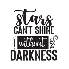 stars can’t shine without darkness