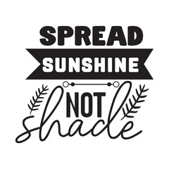 spread sunshine not shade 