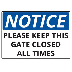 Notice please keep this gate closed all times sign isolated on a white background