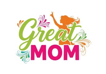 Great mom text with silhouette of a woman isolated on white background