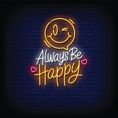 always be happy neon signboard with brick wall background vector
