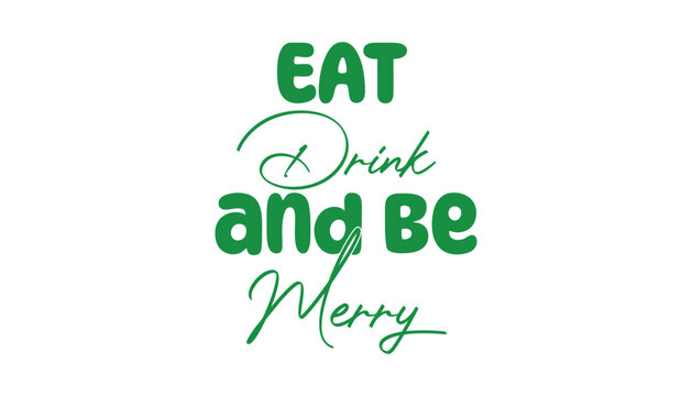 Green eat drink and be merry christmas holiday season greeting message - Powered by Adobe