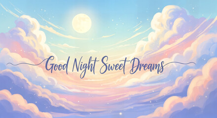 Magical night sky with soft clouds and full moon wishing you good night sweet dreams for restful sleep and peaceful thoughts
