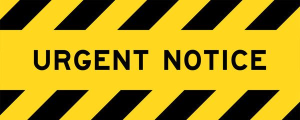 Yellow and black color with line striped label banner with word urgent notice