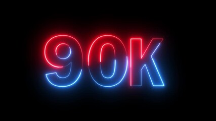 Glowing neon red and blue color 90k number text icon animation followers or subscribers and like comment letter celebration on black background