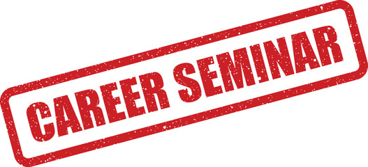 A bold red grunge rubber stamp bearing the prominent words CAREER SEMINAR on a clean white background. This promotes an educational event