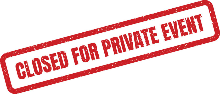 A bold red rectangular grunge rubber stamp clearly displays the text CLOSED FOR PRIVATE EVENT on a bright white background