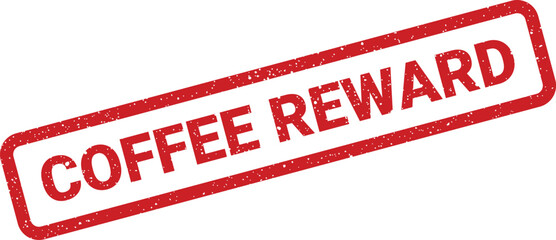 Bold red grunge rubber stamp announcing a delightful COFFEE REWARD for customers or employees