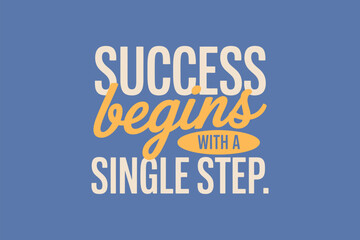 Success begins with a single step motivational quote illustration.