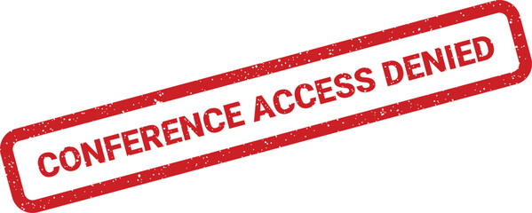 Red grunge rubber stamp with Conference Access Denied message appears on a crisp white backdrop