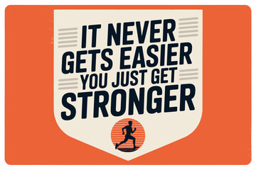 It never gets easier, you just get stronger motivational graphic.