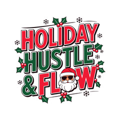 Christmas t shirt design, holiday hustle and flow t shirt design