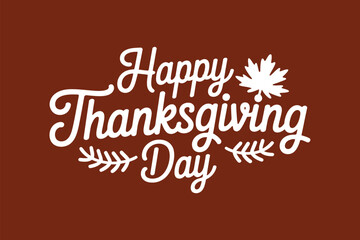 White text with a maple leaf and branches reads "Happy Thanksgiving Day" on a solid brown background.