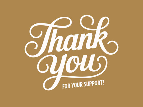 Elegant white calligraphy reads "Thank You For Your Support!" on a warm, muted gold background, creating a sophisticated expression of gratitude.