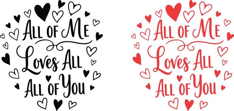 All of me loves all of you romantic typography design