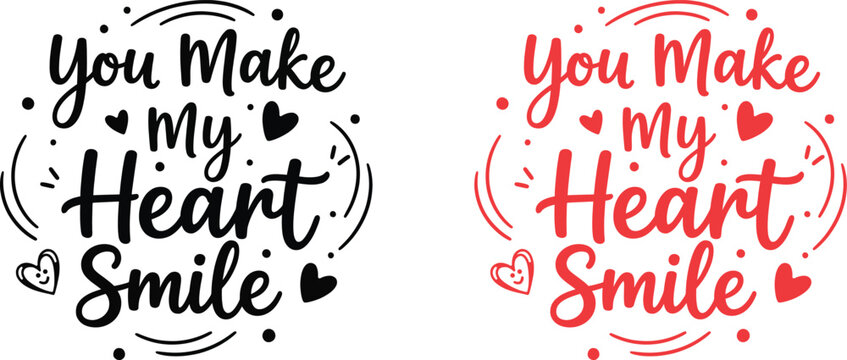 You make my heart smile heart graphic design