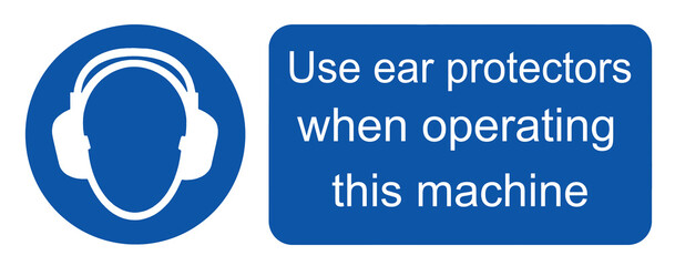 Use ear protectors when operating this machine