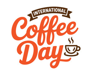 The 'International Coffee Day' graphic features bold orange lettering and a steaming cup of coffee, celebrating the popular beverage.