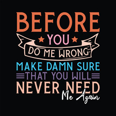 Naklejka premium before you do me wrong make damn sure that you will never need me again
