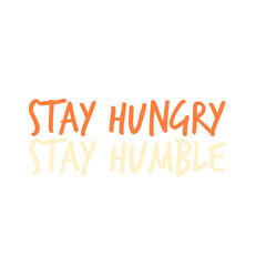 Design t-shirt motivation, stay Hungry stay Humble, design hoodie,design