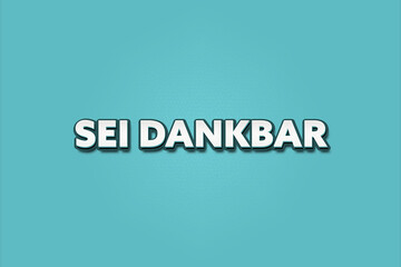 Sei dankbar (Be grateful) - A turquoise banner illustration with white text.