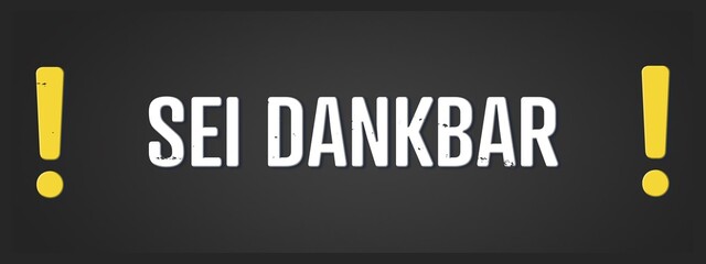 Sei dankbar (Be grateful) - A blackboard illustration with white text.