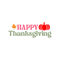Happy Thanksgiving typography clip art design on plain white transparent isolated background for card, shirt, hoodie, sweatshirt, apparel, card, tag, mug, icon, poster or badge