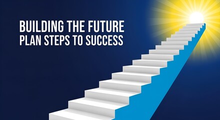 Stairway to success with building the future plan, steps towards achievement