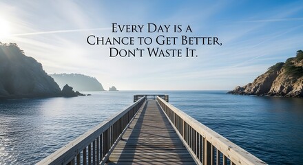 Inspirational Nature Scene With Perspective Pier and Bold Daily-Improvement Quote