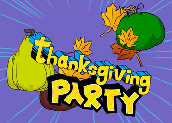 Thanksgiving party text with pumpkin and Autumn leaves. Cartoon, comic book retro vector comics pop art design.