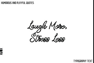 Laugh More, Stress Less   -Humorous and Playful Quote Vector – Hand Drawn Brush Typography Artwork