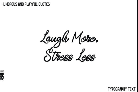 Naklejki Laugh More, Stress Less   -Humorous and Playful Quote Vector – Hand Drawn Brush Typography Artwork
