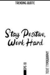 Stay Positive, Work Hard   -Trending T-Shirt Hand Drawn Lettering Typography Quote Vector Design
