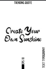 Create Your Own Sunshine   -Trending T-Shirt Hand Drawn Lettering Typography Quote Vector Design
