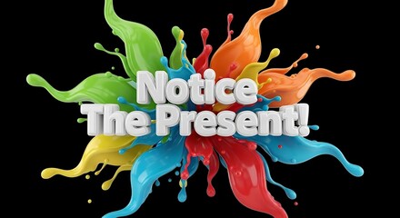 Discover the Beauty of Now: Vibrant Splash of Colorful Inspiration for Mindful Living, Present Moment Awareness, and Positive Thinking, Perfect for Motivational Designs