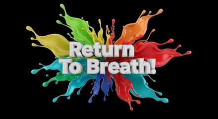 Find your inner peace with this vibrant splash of color reminding you to simply return to breath, a modern abstract design for meditation and mindful living